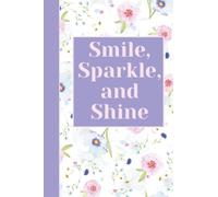 Smile, Sparkle and Shine: Notebook