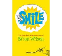 SMiLE: The Rise, Fall, and Resurrection of Brian Wilson