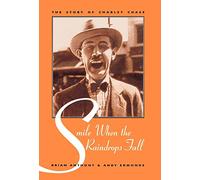 Smile When the Raindrops Fall: The Story of Charley Chase (The Scarecrow Filmmakers Series): 58