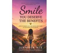 Smile, You Deserve the Benefits: How Joy, Mindset, Faith, and Mental Health Meet at the Intersection of Healing