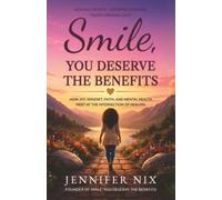 Smile, You Deserve the Benefits: How Joy, Mindset, Faith, and Mental Health Meet at the Intersection of Healing