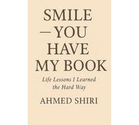 SMILE - YOU HAVE MY BOOK: The Life Lessons I Learned the Hard Way