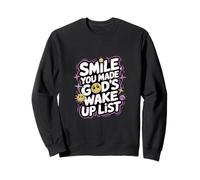 Smile You Made God's Wake Up List Faith Positivity |- Sweatshirt