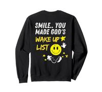 Smile You Made God's Wake Up List | on the back Sweatshirt