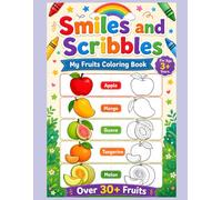 Smiles And Scribbles: My Fruits Coloring Book (For Age 3+ Years)