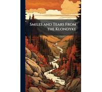 Smiles and Tears From the Klondyke