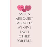 “Smiles are quiet miracles we give each other for free.” - blank journal with 120 pages | 6*9 inches: Inspirational Notebook with Quotes and Blank Lined Pages for Writing
