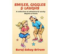 SMILES, GIGGLES & LAUGHS: A collection of whimsical & wacky Rhyme-a-toons
