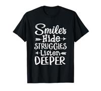 Smiles Hide Struggles, Listen Deeper T-Shirt