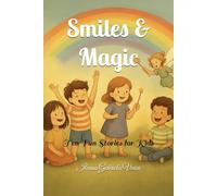 Smiles & Magic: Ten Fun Stories for Kids