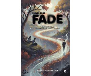 Smiles That Fade: A Journey Through Laughter, Love, and Letting Go.