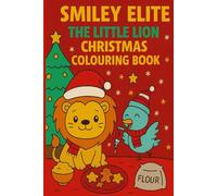 Smiley Elite: The Little Lion’s Christmas Get-Together: A joyful Christmas colouring adventure with the crowned little lion and festive friends
