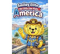 Smiley Elite: The Little Lion Visits America - A Patriotic Coloring Adventure: Explore Iconic U.S. Cities & Landmarks | Fun American History & Culture ... The Little Lion Colouring Adventures)