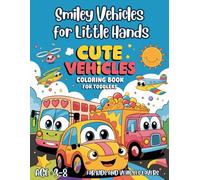 Smiley Vehicles for Little Hands: Big and Easy Coloring Pages of Cute Vehicles for Little Kids