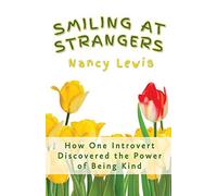 Smiling at Strangers: How One Introvert Discovered the Power of Being Kind
