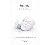 Smiling (But Not Okay): A Guided Journal for the Next 30 Days