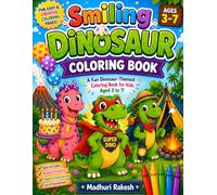Smiling Dinosaur Coloring Book: Fun, Easy & Creative Dinosaur Coloring Pages for Kids Ages 3-7 | Cute Dinosaurs, Birthday Dinos, Super Dinos, Camping Adventures & More