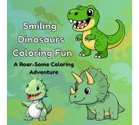 Smiling Dinosaurs Coloring Fun: A Roar-Some Coloring Adventure with Thick Lines, Easy Shapes & Stress-Free Pages