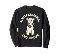 Smiling Dog Always Remember Keep Smiling Design Sweatshirt