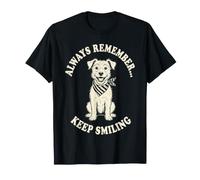 Smiling Dog Always Remember Keep Smiling Design T-Shirt
