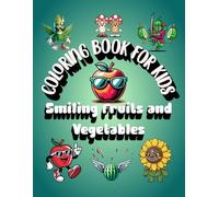 Smiling Fruits and Vegetables 55 Cute Illustrations • 112 Pages • Large 8.5 x 11 Coloring Book for Kids: 55 Cute Illustrations For Kids- Fun And Easy Coloring Pages