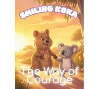 Smiling Koka: The Way of Courage: A Heartwarming Picture Book for Kids Ages 2-6 about Overcoming Shyness, Friendship, and Helping Others