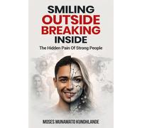 SMILING OUTSIDE,BREAKING INSIDE: THE HIDDEN PAIN OF STRONG PEOPLE