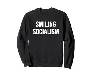 Smiling Socialism Sweatshirt