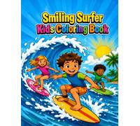Smiling Surfer Kids Coloring Book: 40 Happy Surfing, Beach and Ocean Coloring Pages for Kids