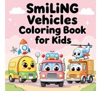 Smiling Vehicles Coloring Book for Kids: Cute and Happy Rockets, Planes, Cars & More to Color for Ages 3-7