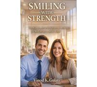 Smiling with Strength: The Science and Practice of Smiling for Emotional Strength and Well-Being Inner Strength for Everyday Life Emotional Strength ... Grace Resilience & Daily Livi (Self Help)