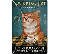 Smirking Cat Metal Tin Sign,It's Life is Too Short for Bad Coffee Wall Sign Funny Metal Tin Sign Home Vintage Art Decor Iron Painting 8x12 Inch