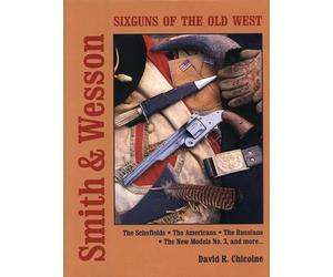 Smith and Wesson Six Guns of the Old West