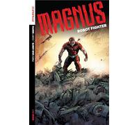 Smith, Cory - Magnus: Robot Fighter Volume 1: Flesh and Steel (MAGNUS ROBOT FIGHTER TP (DF))