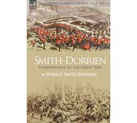 Smith-Dorrien: Isandlwhana to the Great War