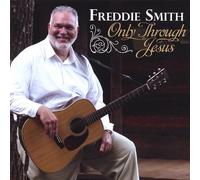 Smith, Freddie - Only Through Jesus
