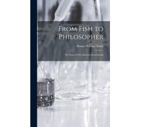Smith - From Fish to Philosopher the Story of our Internal Environmen - X555z