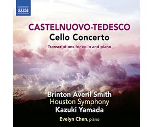 Smith/Houston So/Yamada - Mario Castelnuovo-Tedesco: Cello Concerto, Transcriptions for Cello and Piano