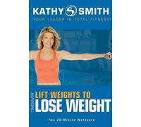 Smith, Kathy - Lift Weights to Lose Weight [DVD] [Region 1] [US Import] [NTSC]