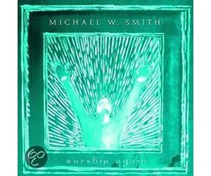 Smith, Michael W. - Worship Again