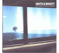 Smith & Mighty - Big World Small World