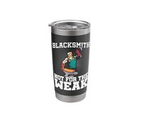 Smith Not for The Weak Blacksmith Gear Metalsmith Stainless Steel Insulated Tumbler
