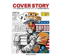 Smith, Robin - Cover Story: The 2000 AD Design Art of Robin Smith (The Art of 2000 AD)