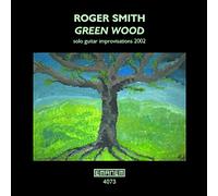 Smith, Roger - Green Wood - Solo Guitar Improvisations 2002