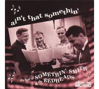 Smith, Somethin' - Ain't That Somethin': The Best Of SOMETHIN' SMITH & The REDHEADS