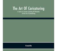 Smith The Art Of Caricaturing. A Series Of Lessons Covering All Branches Smith Multicolor