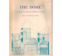 Smith: The Dome: A Study Of The History Of Ideas Paper: A Study in the History of Ideas. (PMAA-25) (Princeton Monographs in Art and Archeology)