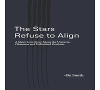 Smith The Stars Refuse to Align: A Short Love Story About the Universe Smith Multicolor