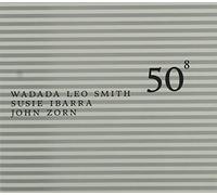 Smith, Wadada Leo / Ibarra, Susie / Zorn, John - 50th Birthday Celebration Volume 8