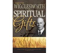 Smith Wigglesworth on Spiritual Gifts (0)